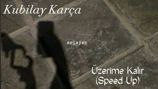 kubilay karça  üzerime kalır speed up [upl. by Latin]