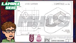 Lámina 6 vistas CORTES Y SECCIONES Cecyt4 DibujoTécnico2 [upl. by Ailuig787]