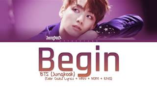 BTS Jungkook  Begin Color Coded LyricsHanRomEng [upl. by Sullivan]