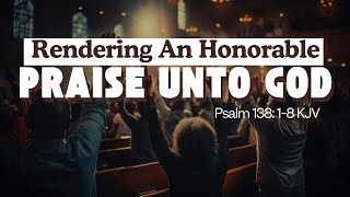 Rendering An Honorable Praise Unto God  Psalm 138 18 KJV  Pastor Johnson [upl. by Aehtorod]