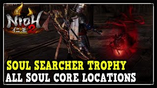 Nioh 2 All Soul Core Locations Soul Searcher Trophy [upl. by Yug]