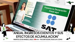 ANUAL INGRESOS EXENTOS Y SUS EFECTOS DE ACUMULACIÓN  ASESOR DE ASESORES 22 MZO22 [upl. by Omrelliug]