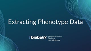 Part 4 Extracting Phenotype Data  UK Biobank Research Analysis Platform Overview Tutorial [upl. by Dilks701]