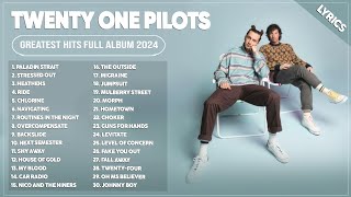 Twenty One Pilots Greatest Hits Full Album 2024  Twenty One Pilots Best Song Playlist 2024 Lyrics [upl. by Nilac]