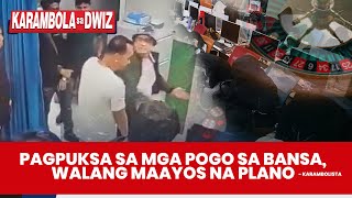 PAGPUKSA SA MGA POGO SA BANSA WALANG MAAYOS NA PLANO  KARAMBOLISTA  Karambola [upl. by Ahsienad]