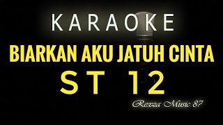 BIARKAN AKU JATUH CINTA ST 12 KARAOKE [upl. by Hemphill]