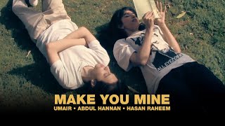 Umair Abdul Hannan Hasan Raheem  MAKE YOU MINE Official Music Video [upl. by Weinert]