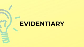 What is the meaning of the word EVIDENTIARY [upl. by Selegna454]