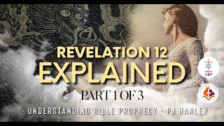 Revelation 12 EXPLAINED Pt1 PJ Hanley  Understanding Bible Prophecy  Bride of Christ  Rapture [upl. by Izzy]