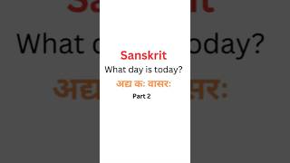 Day is it Sanskrit  Part 2 sanskrit learnsanskrit [upl. by Enirod910]