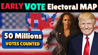 2024 Early Vote based Electoral Map of 2024 Election  50 Millions Vote Counted [upl. by Ginny]