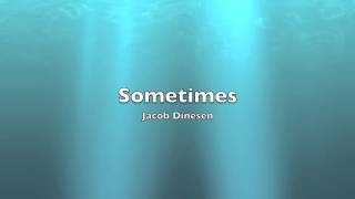 Sometimes  Jacob Dinesen [upl. by Archibold]