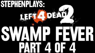 Stephen Plays Left 4 Dead 2  Swamp Fever 44 [upl. by Yukio]