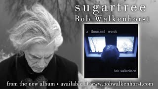 Sugartree  Bob Walkenhorst [upl. by Airet]