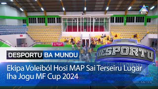 Ekipa Voleiból Hosi MAP Sai Terseiru Lugar Iha Jogu MF Cup 2024 [upl. by Larochelle40]