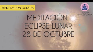 ✨MEDITACION ECLIPSE DE LUNA🌕 28 DE OCTUBRE✨Victoria Arbol de la Vida✨ [upl. by Yrroc]