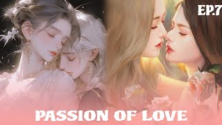 THEY SPEND NIGHT TOGETHER 🔥PASSION OF LOVE EP7 GL [upl. by Cerracchio]