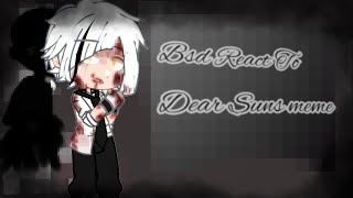 Bsd React to Dear Suns Meme ENGRUS BSD [upl. by Eilasor]