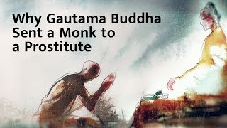 Why Gautama Buddha Sent a Monk to a Prostitute – Sadhguru [upl. by Alard]