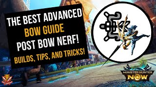 The BEST ADVANCED BOW Guide POST BOW NERF Builds Tips and Tricks l Monster Hunter Now [upl. by Yrallih]