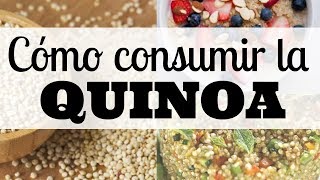 ¿COMO CONSUMIR LA QUINOA [upl. by Ahsiryt301]