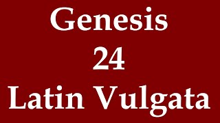 Latin Biblia Sacra Vulgata  Genesis 24 [upl. by Clement289]