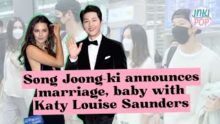 Song Joongki announces marriage baby with Katy Louise Saunders  INKIPOP [upl. by Siahc952]