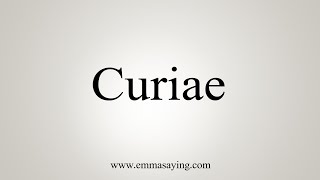 How To Say Curiae [upl. by Lough]