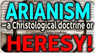 Arianism—a Christological doctrine or Heresy [upl. by Aushoj]