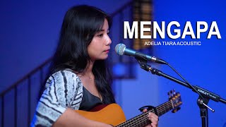 MENGAPA  RONY PARULIAN ACOUSTIC COVER BY ADELIA TIARA [upl. by Oly]