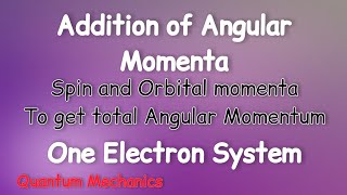 Addition of Angular Momentum in Quantum Mechanics  One Electron case [upl. by Colbye]