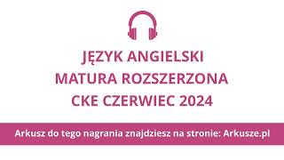 Matura czerwiec 2024 język angielski rozszerzony nagranie [upl. by Nohtanoj]