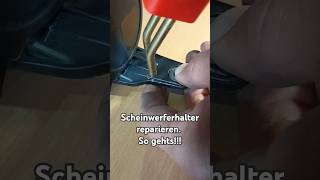 Gebrochen Halter beim Scheinwerfer reparieren So gehts Merk dir unbedingt diesen livehack auto [upl. by Monteith529]