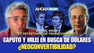 Plan de Caputo y Milei ¿se viene la Neoconvertibilidad  Maxi Montenegro y Daniel Marx [upl. by Hedgcock]