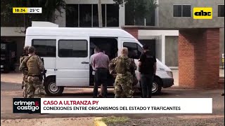 A Ultranza Py conexiones entre organismos del estado y traficantes [upl. by Nimzzaj613]