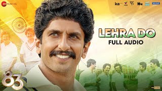 Lehra Do  Full Audio  83  Ranveer Singh Kabir Khan  Pritam Arijit Singh Kausar Munir [upl. by Ahsimed286]