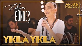 Ebru Gündeş  Yıkıla Yıkıla Akustik Canlı Performans [upl. by Nailliw]