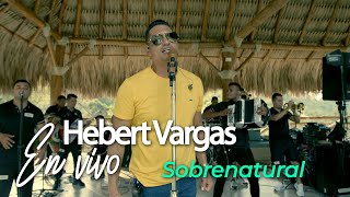 Hebert Vargas  Sobrenatural En vivo [upl. by Einnol]