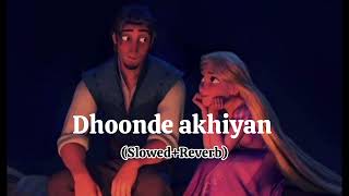 Dhundhe akhiyan Yasser Desai Lofi song SlowedRevered [upl. by Therese]