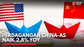 Perdagangan ChinaAS Naik 28 YoY  IDX CHANNEL [upl. by Cyprio]