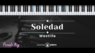 Soledad – Westlife KARAOKE PIANO  FEMALE KEY [upl. by Shear]