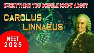 ALL YOU NEED TO KNOW ABOUT CAROLUS LINNAEUS BIOLOGICAL CLASSIFICATION CLASS 11 NEET BIOLOGY  2025 [upl. by Karrah]