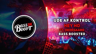 Ude Af Kontrol  Hey Ho ft HEDEGAARD Bass Boosted [upl. by Folger]