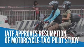 IATF approves resumption of motorcycletaxi pilot study [upl. by Cissiee]