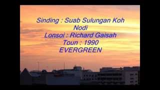 Suab Sulungan Koh Nodi Richard Gaisah 1990 [upl. by Ydisac]