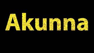 How To Pronounce Akunna [upl. by Aipmylo]