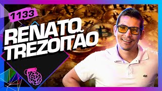 RENATO TREZOITÃO  Inteligência Ltda Podcast 1133 [upl. by Hulburt]