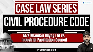 MS Bhandari Udyog Ltd vs Industrial Facilitation Council  CPC Landmark Judgment  Vasu Dev Monga [upl. by Arron420]