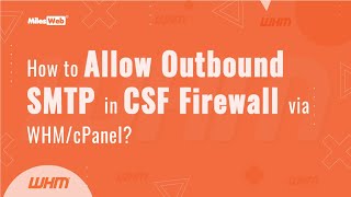 How to Allow Outbound SMTP in CSF Firewall via WHMcPanel  MilesWeb [upl. by Nahgiem]