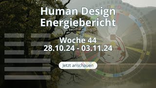 Human Design Energiebericht  2024 Woche 44 28102024 bis 03112024 [upl. by Klehm]